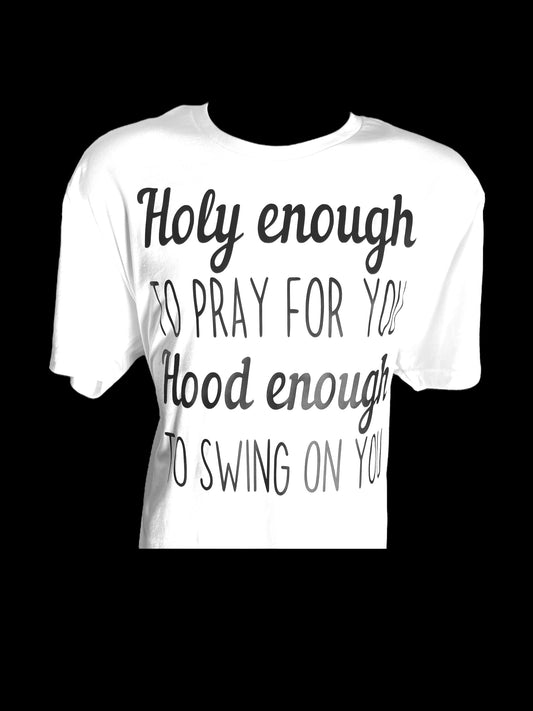 Holy Enough Hood Enough