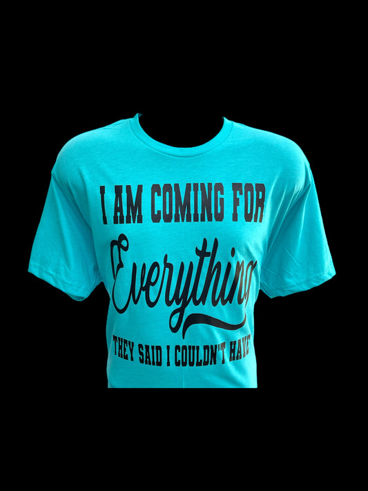 I Am Coming For Everything